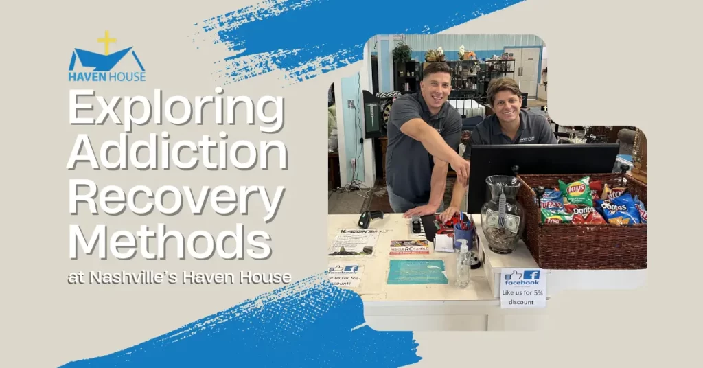 Exploring Addiction Recovery Methods at Nashville’s Haven House